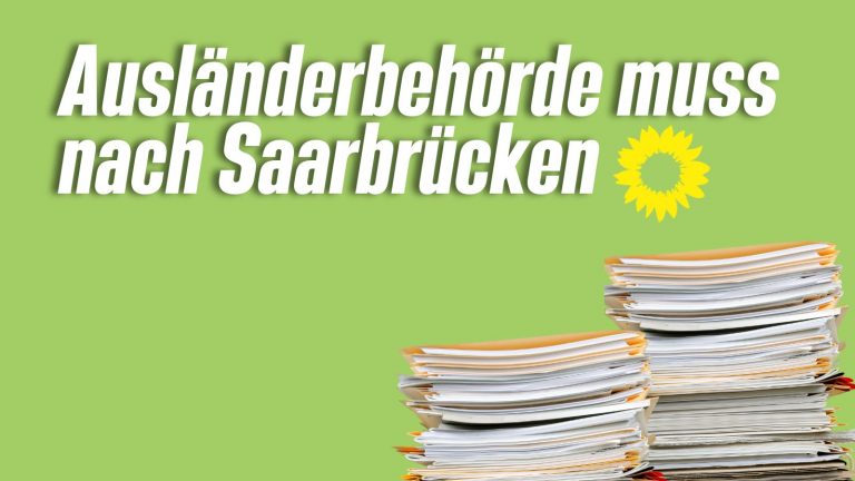 Grüne: Saarbrücken muss wieder Standort der Ausländerbehörde werden – Digitalisierung alleine reicht nicht aus