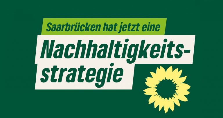 Grüne im Stadtrat begrüßen Beschluss der Nachhaltigkeitsstrategie für Saarbrücken